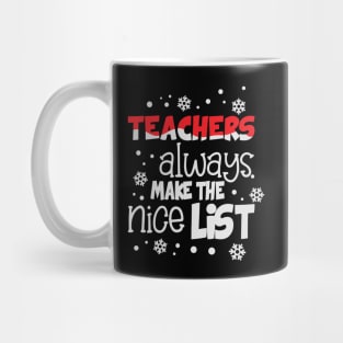 Teachers always make the nice list funny christmas gift for teachers Mug